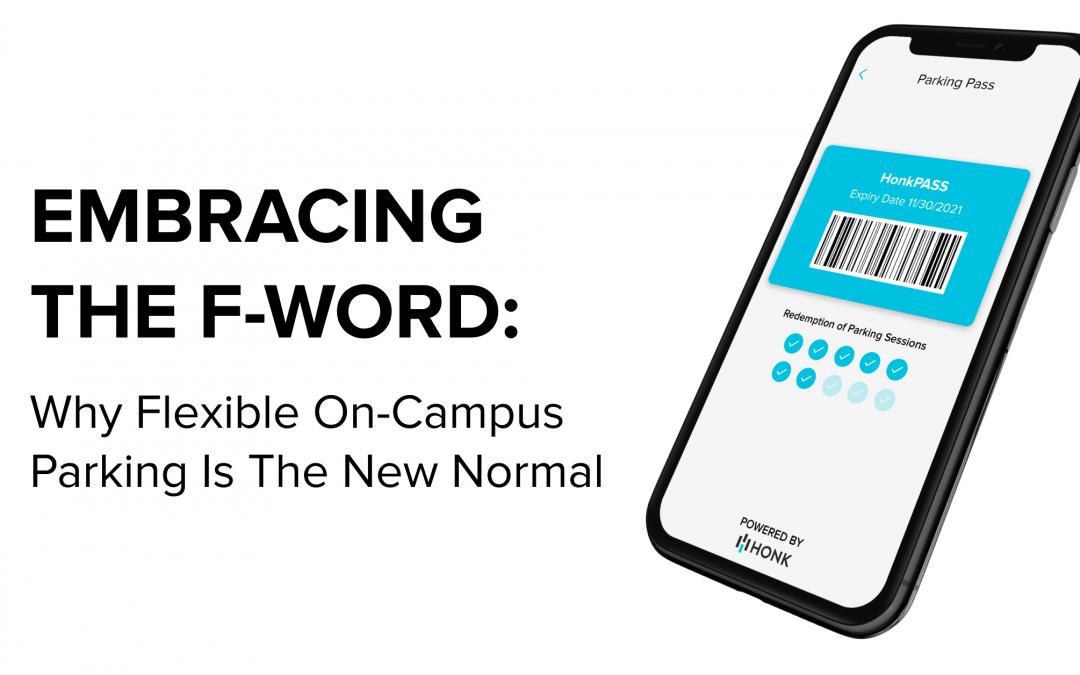 Embracing The F-Word: Why Flexible On-Campus Parking Is the New Normal