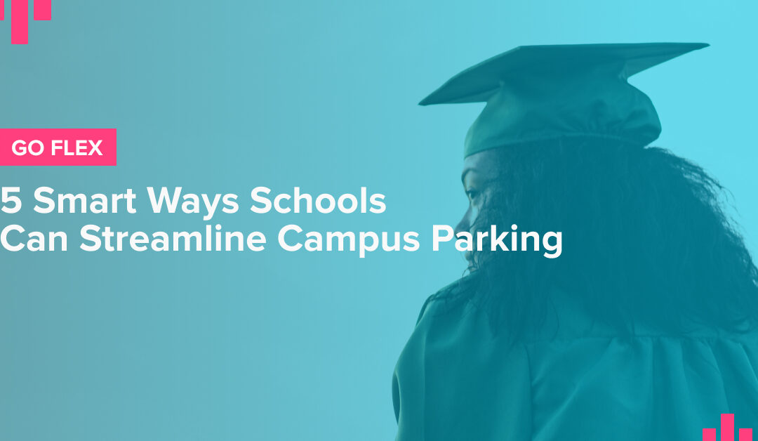 5 Smart Ways Schools Can Streamline Campus Parking