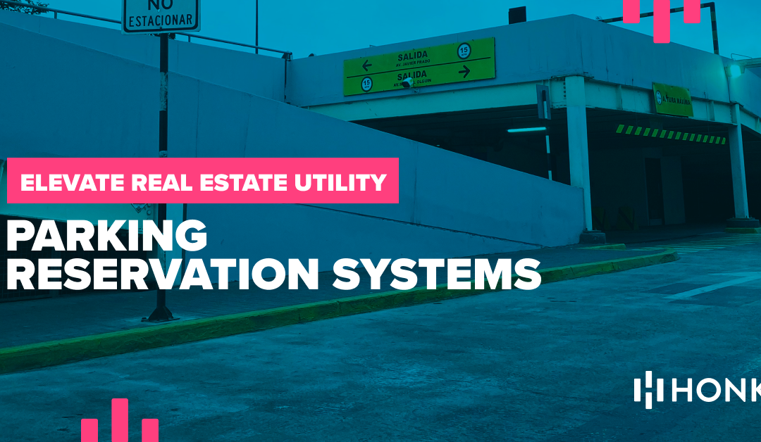 Parking Reservation Systems: Elevating Real Estate Utility