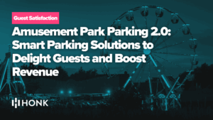 Amusement Park Parking 2.0: Smart Parking Solutions to Delight Guests and Boost Revenue