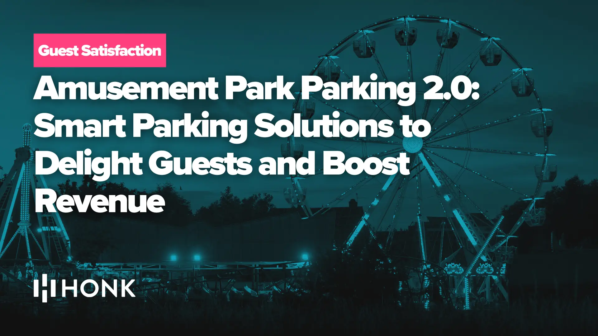 Amusement Park Parking 2.0: Smart Parking Solutions to Delight Guests and Boost Revenue