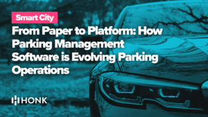 From Paper to Platform: How Parking Management Software is Evolving Parking Operations