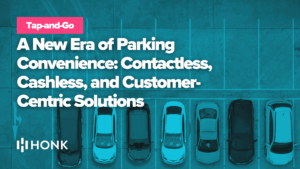 HONK | A New Era of Parking Convenience: Contactless, Cashless, and Customer-Centric Solutions