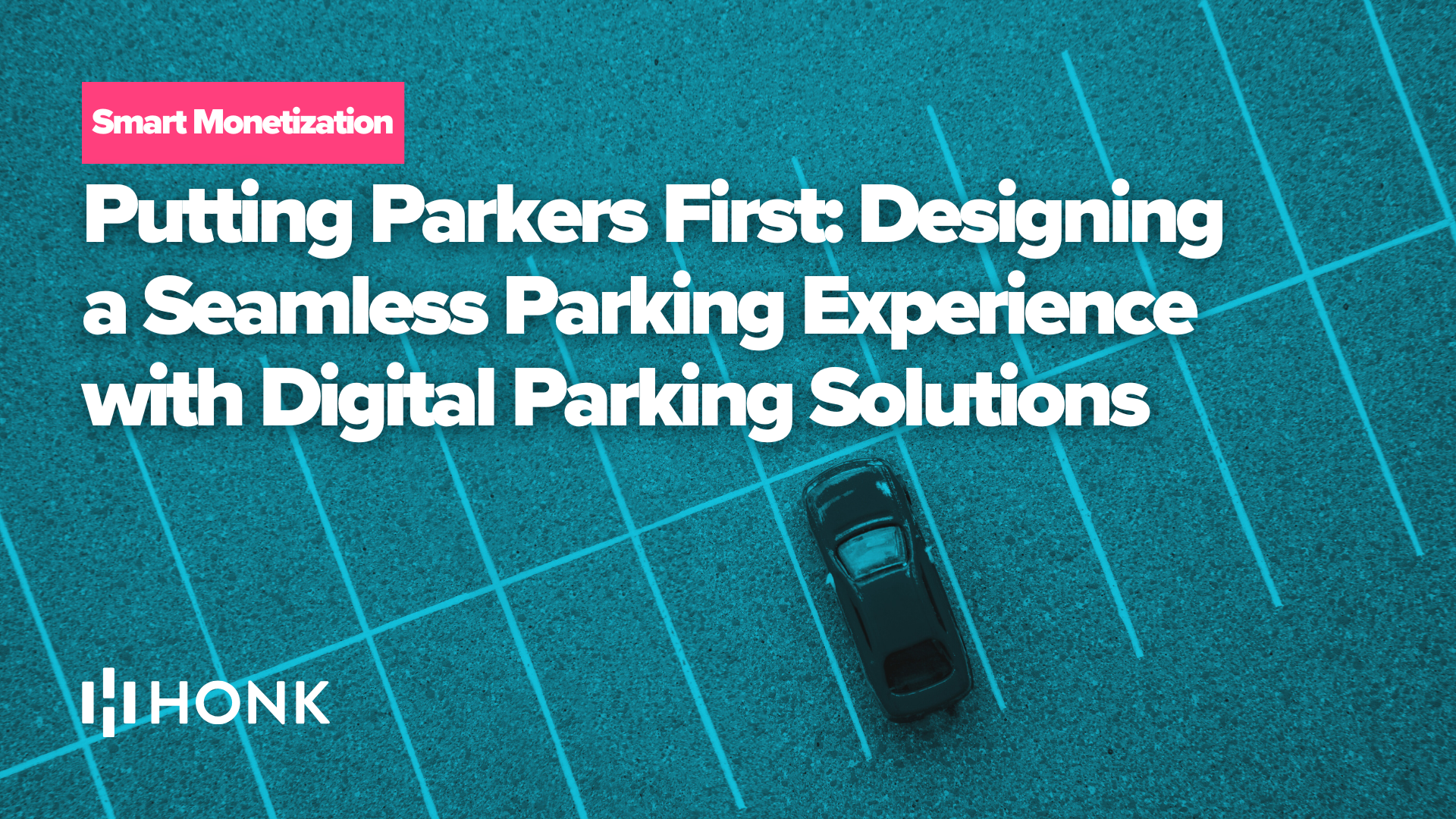 Putting Parkers First: Designing a Seamless Parking Experience with Digital Parking Solutions