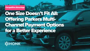 One Size Doesn’t Fit All: Offering Parkers Multi-Channel Payment Options for a Better Experience