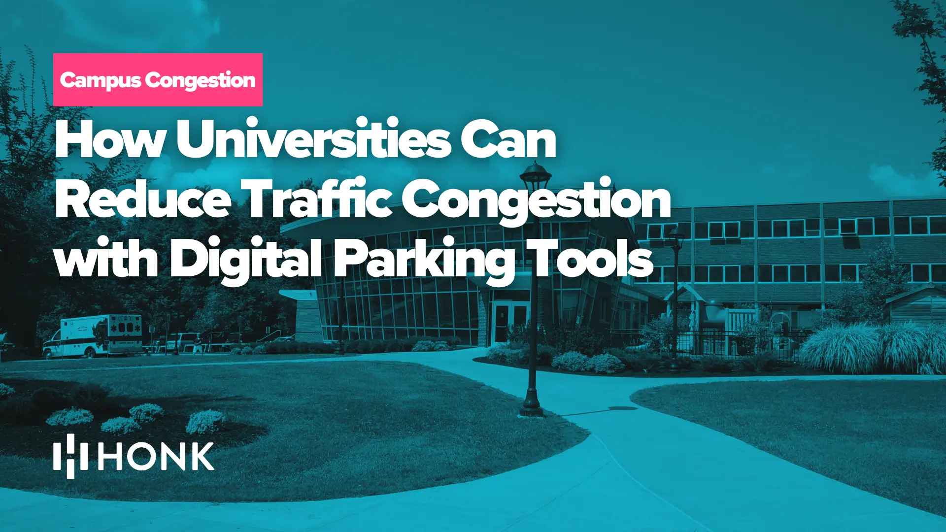 How Universities Can Reduce Traffic Congestion with Digital Parking Tools | HONK