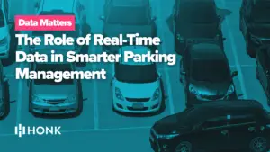 The Role of Real-Time Data in Smarter Parking Management | HONK
