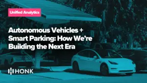 Autonomous Vehicles + Smart Parking: How We’re Building the Next Era with HONK | HONK