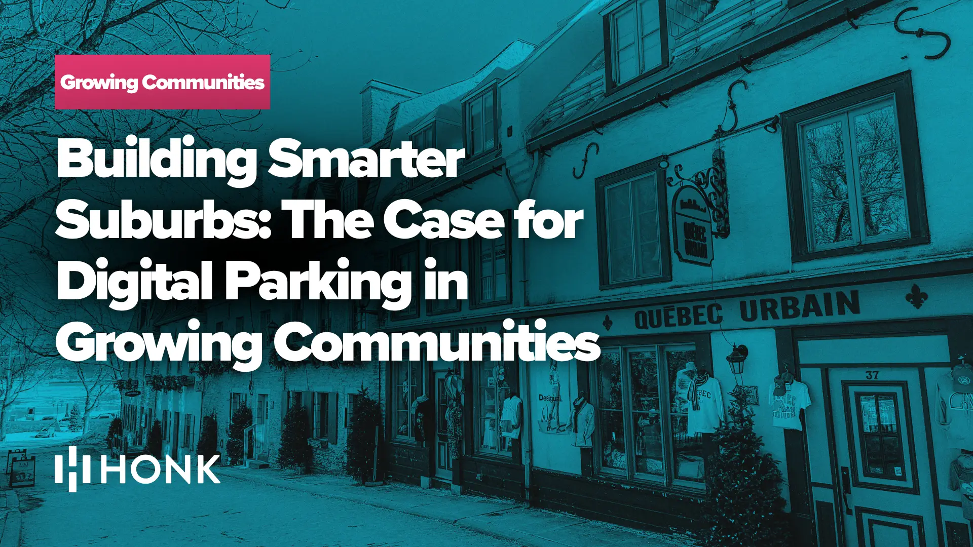 Building Smarter Suburbs: The Case for Digital Parking in Growing Communities | HONK