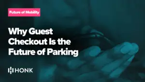No App, No Hassle: Why Guest Checkout Is the Future of Parking | HONK