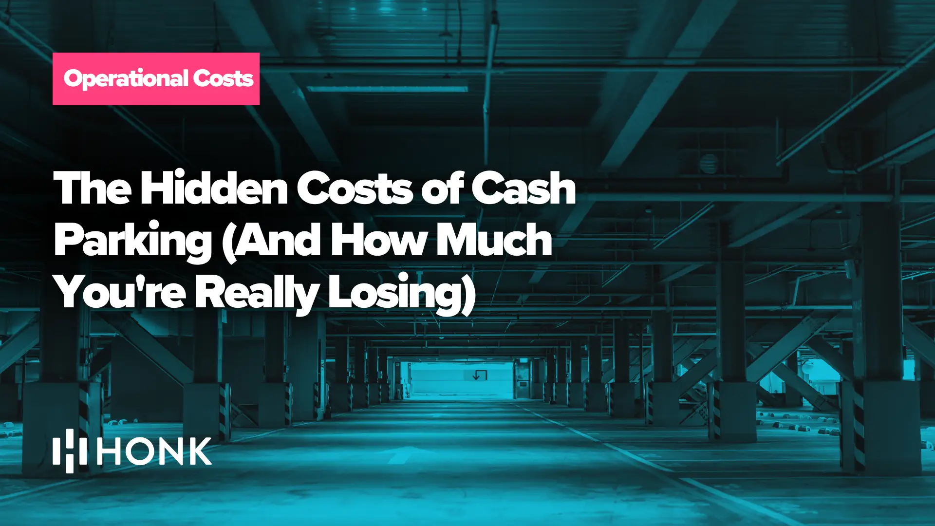 The Hidden Costs of Cash Parking (And How Much You're Really Losing) | HONK