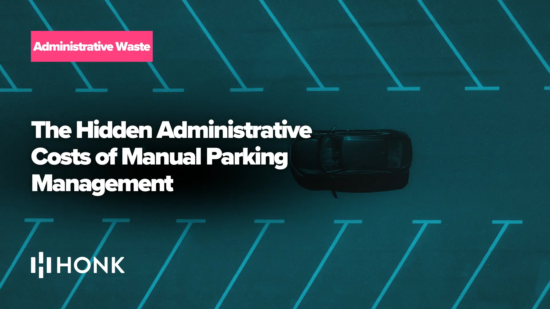 The Hidden Administrative Costs of Manual Parking Management