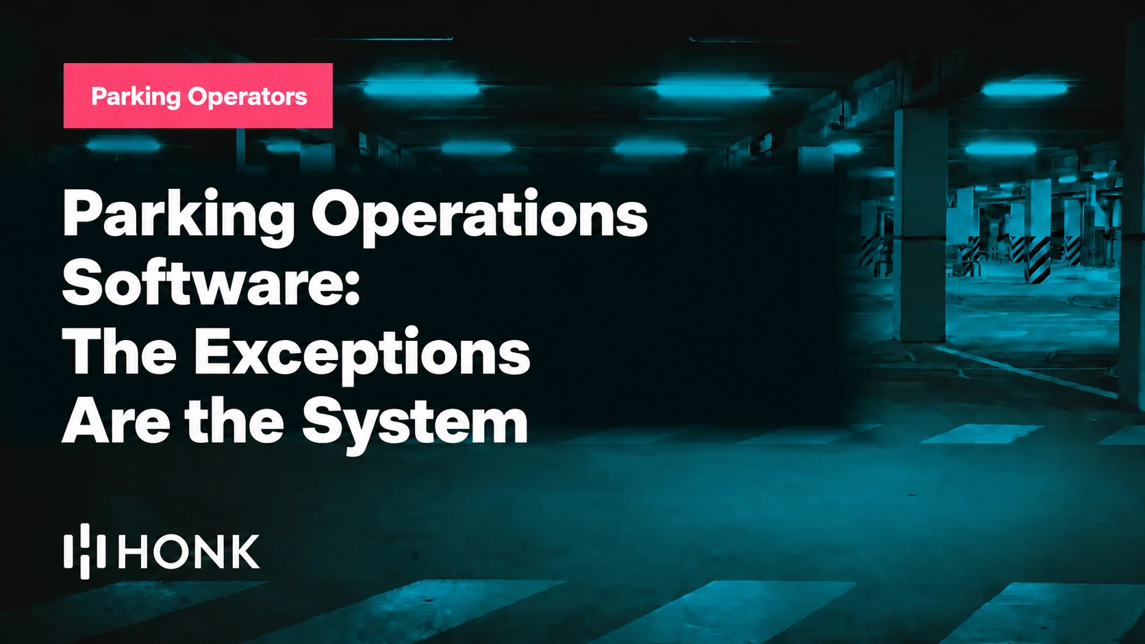 HONK blog card reading "Parking Operations Software: The Exceptions Are the System" on a dark parking garage background, Parking Operators chip top left, HONK wordmark bottom left
