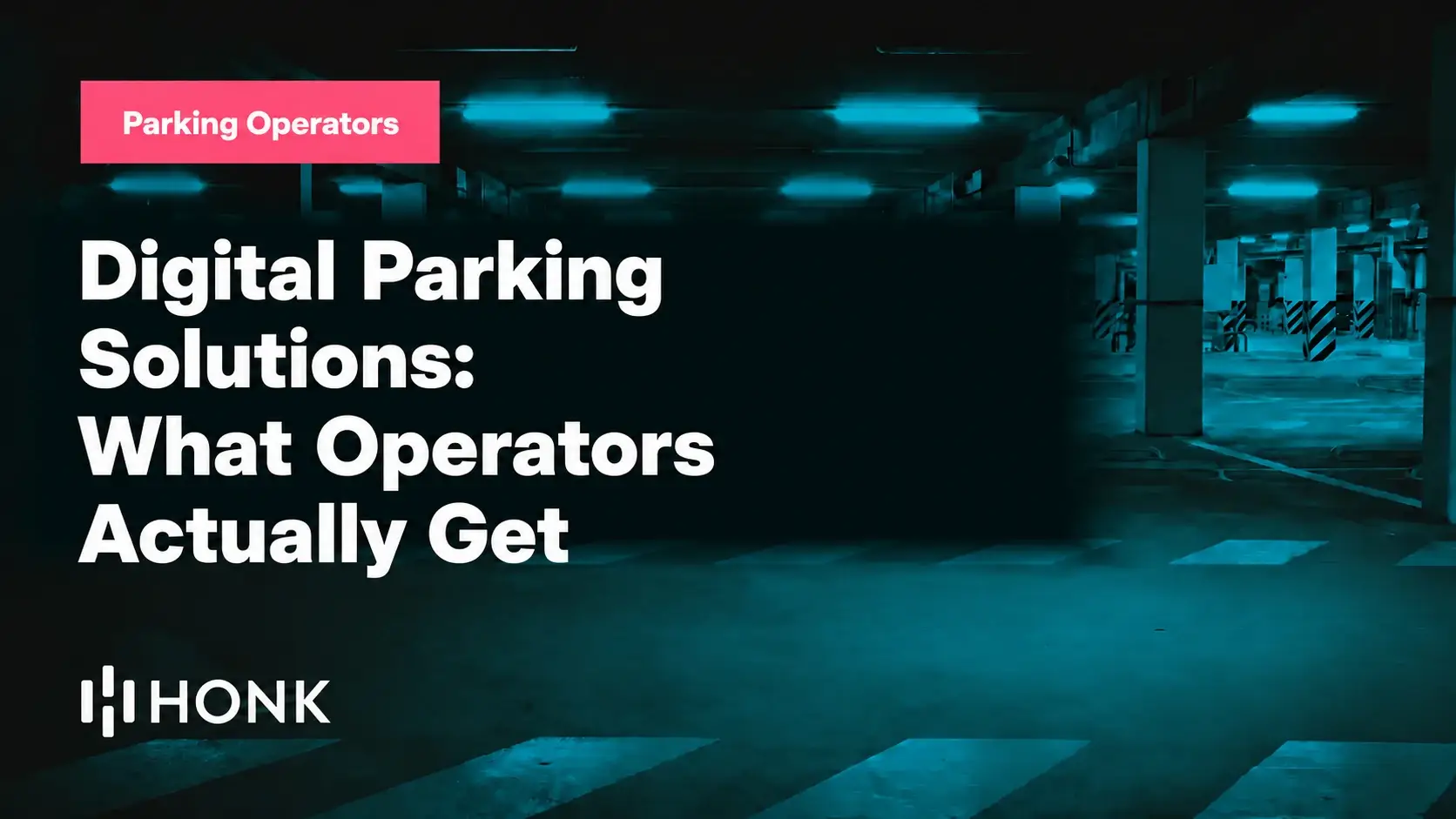 HONK blog card reading "Digital Parking Solutions: What Operators Actually Get" on a dark parking garage background, Parking Operators chip top left, HONK wordmark bottom left