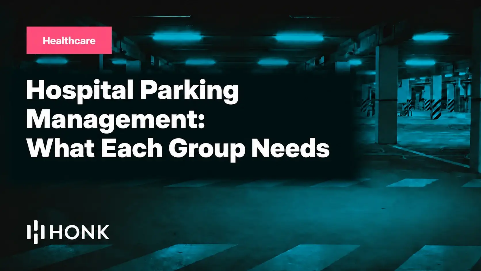 HONK blog card reading "Hospital Parking Management: What Each Group Needs" on a dark parking garage background, Healthcare chip top left, HONK wordmark bottom left