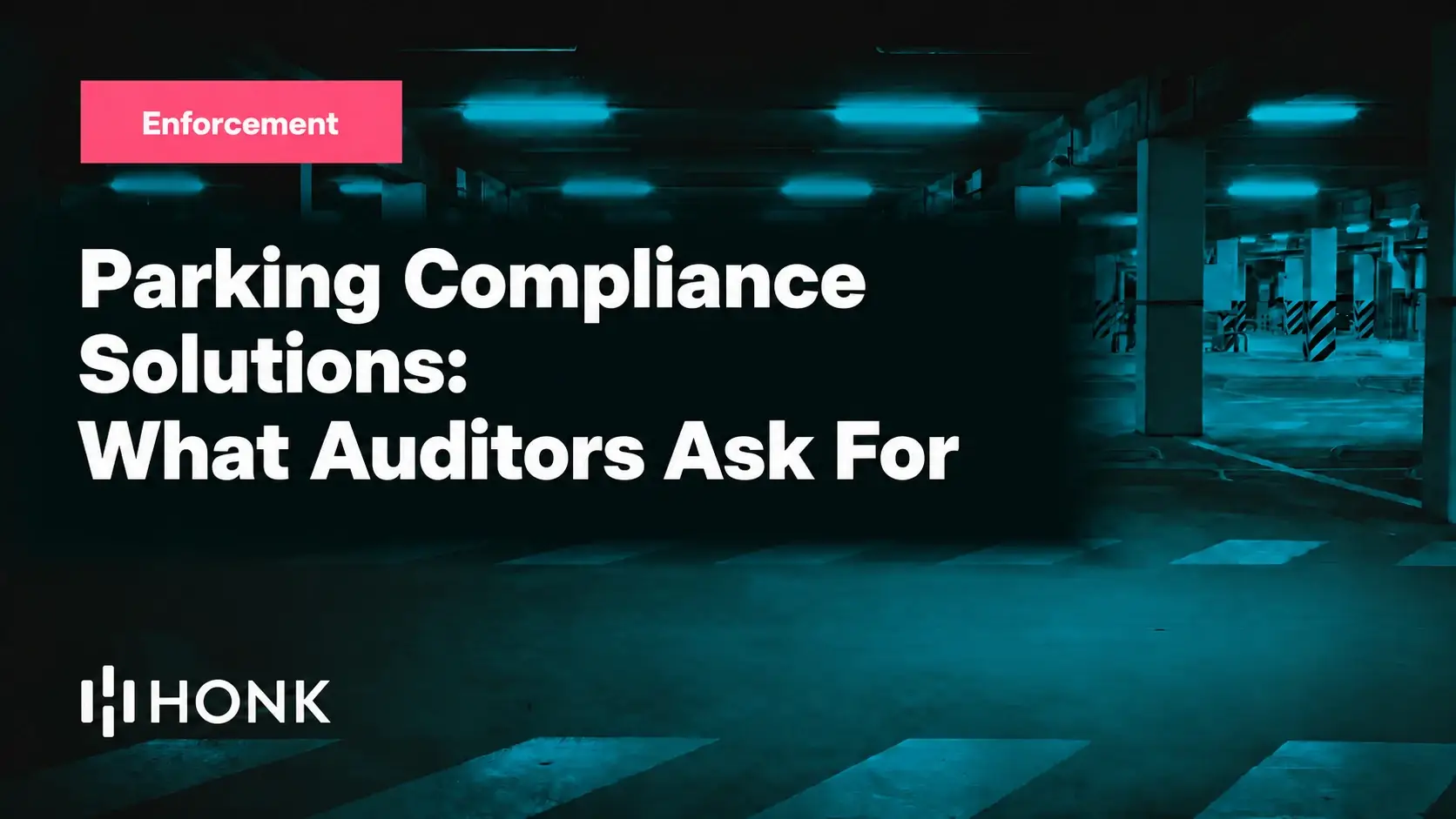 HONK blog card reading "Parking Compliance Solutions: What Auditors Ask For" on a dark parking garage background, Enforcement chip top left, HONK wordmark bottom left